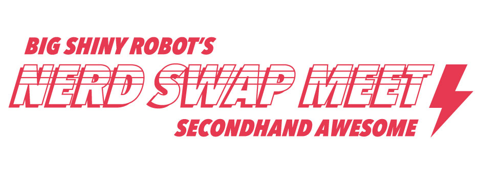Big Shiny Robot Nerd Swap Meet